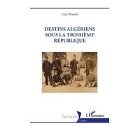 Guy Brunet Destins algériens sous la Troisième République (Tascabile)