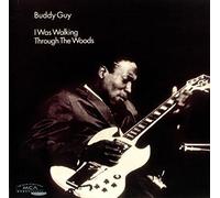 Guy, Buddy - I Was Walking Though the Woods