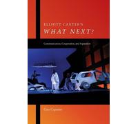 Guy Capuzzo Elliott Carter's What Next? (Copertina rigida)