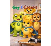 Guy & Cesar’s Safe Choices on Screens: A Gentle Story About Online Safety, Digital Boundaries, and Smart Screen Choices for Kids