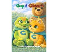 Guy & Cesar: Understanding Cancer: A Gentle Story to Help Children Understand Illness, Change, and Big Feelings