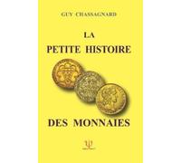 Guy Chassagnard La Petite Histoire Des Monnaies (Deuxième Édition) (Tascabile)