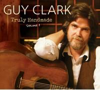 Guy Clark Truly Handmade Vol.1 (CD)
