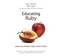 Guy Claxton Bill Lucas Educating Ruby (Tascabile)