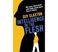 Guy Claxton Intelligence in the Flesh (Tascabile)