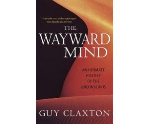 Guy Claxton The Wayward Mind (Tascabile)