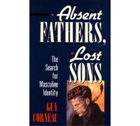 Guy Corneau Absent Fathers, Lost Sons (Tascabile)