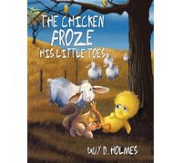 Guy D. Holmes The Chicken Froze His Little Toes (Tascabile)