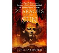 Guy de la Bédoyère Pharaohs of the Sun (Copertina rigida)