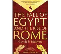 Guy de la Bedoyere The Fall of Egypt and the Rise of Rome (Copertina rigida)