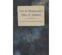 Guy de Maupassa Guy De Maupassant's Tales of Adultery - A Collection (Tascabile)