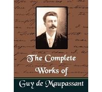 Guy de Maupassa The Complete Works of Guy de Maupassant (New Editio (Tascabile)