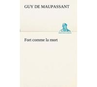 Guy De Maupassant Fort comme la mort (Tascabile)