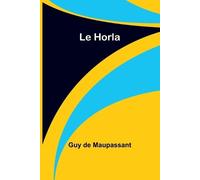 Guy de Maupassant Le Horla (French Edition) (Tascabile)