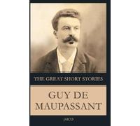 Guy de Maupassant The Great Short Stories Guy De Maupassant (Tascabile)
