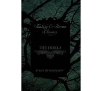 Guy De Maupassant The Horla (Fantasy and Horror Classics) (Tascabile)
