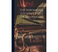 Guy De Maupassant The Miromesnil Edition Of Guy De Maupassant (Tascabile)