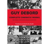Guy Debord: Complete Cinematic Works
