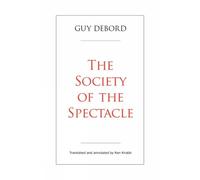 Guy Debord The Society of the Spectacle (Tascabile)