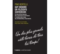 Guy Debord un filosofo sovversivo. Per una critica radicale della civiltà dello spettacolo e la rivolta della gioia dell'internazionale situazionista
