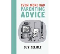 Guy Delisle Even More Bad Parenting Advice (Tascabile)