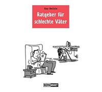 Guy Delisle Volker Zimmerm Ratgeber für schlechte Väter: Graphic No (Tascabile)