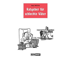Guy Delisle Volker Zimmerm Ratgeber für schlechte Väter: Graphic No (Tascabile)