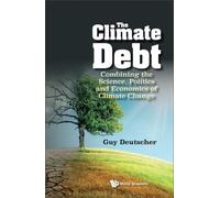 Guy Deutscher Climate Debt, The: Combining The Science, Polit (Copertina rigida)
