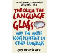 Guy Deutscher Through the Language Glass (Tascabile)