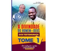 GUY ÉMILE LOUFOUA CÉTIKOUABO A DIVINDADE DO HOMEM-DEUS: LIVRO DOS TESTEMUNHOS TOME I
