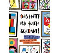 Guy Field Das hätte ich auch gekonnt: Malen wie van Gogh, Magritte (Tascabile)