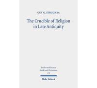 Guy G. Stroumsa The Crucible of Religion in Late Antiquity (Tascabile)