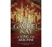 Guy Gavriel Kay A Song for Arbonne (Tascabile)