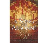 Guy Gavriel Kay A Song for Arbonne (Tascabile)