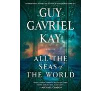 Guy Gavriel Kay All the Seas of the World (Tascabile)