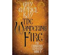Guy Gavriel Kay The Wandering Fire (Tascabile) Fionavar Tapestry