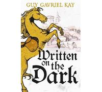 Guy Gavriel Kay Written on the Dark (Tascabile)