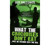 Guy Hallowes What the Crocodiles Don't Eat (Tascabile) Winds of Change Trilogy