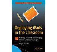 Guy Hart-Davis Deploying iPads in the Classroom (Tascabile)