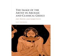 Guy Hedreen The Image of the Artist in Archaic and Classical Greece (Tascabile)
