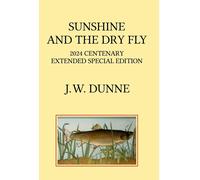 Guy Inchbald J Sunshine and the Dry Fly: 2024 Centenary Exte (Copertina rigida)