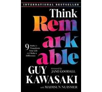 Think Remarkable: 9 Paths to Transform Your Life and Make a Difference