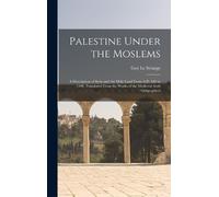 Guy Le Strange Palestine Under the Moslems (Copertina rigida)