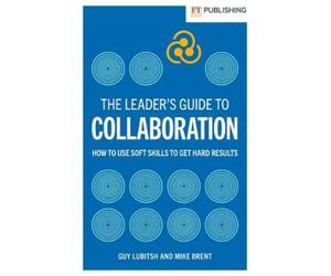 Guy Lubitsh Mike Brent The Leader's Guide to Collaboration (Tascabile)