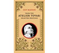 Guy Maddin From the Atelier Tovar (Tascabile)