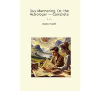 Guy Mannering, Or, the Astrologer - Complete