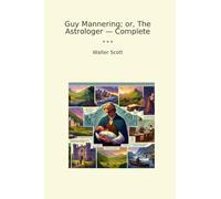 Guy Mannering; or, The Astrologer - Complete