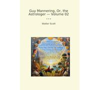 Guy Mannering, Or, the Astrologer - Volume 02