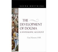 Guy Mansini The Development of Dogma (Tascabile) Sacra Doctrina