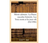 Guy Marchant Miroir salutaire. La Danse macabre historiée. Les Trois (Tascabile)